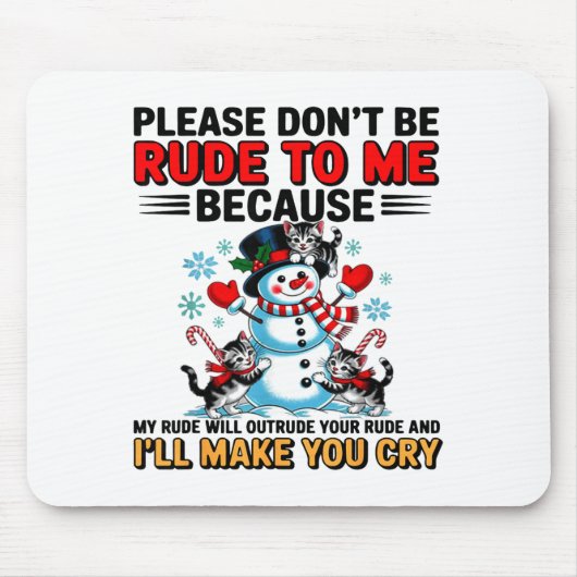 Please Don't Be Rude To Me Because My Rude Will Ou Mousepad (Vorne)