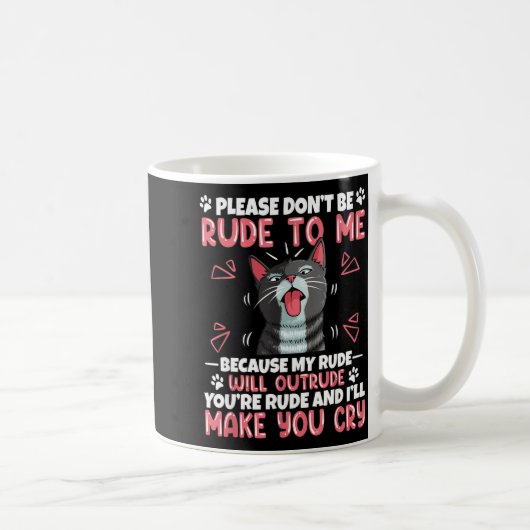 Please Dont Be Rude To Me Cat Lover Funny Tounge O Kaffeetasse (Rechts)