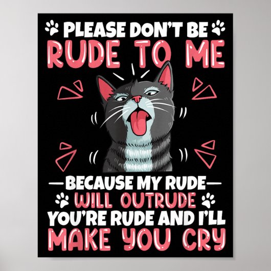 Please Dont Be Rude To Me Cat Lover Funny Tounge O Poster (Vorne)