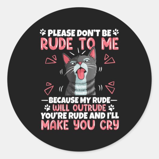 Please Dont Be Rude To Me Cat Lover Funny Tounge O Runder Aufkleber (Vorderseite)