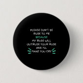 Please Don't Be Rude To Me Funny  Button (Vorderseite)