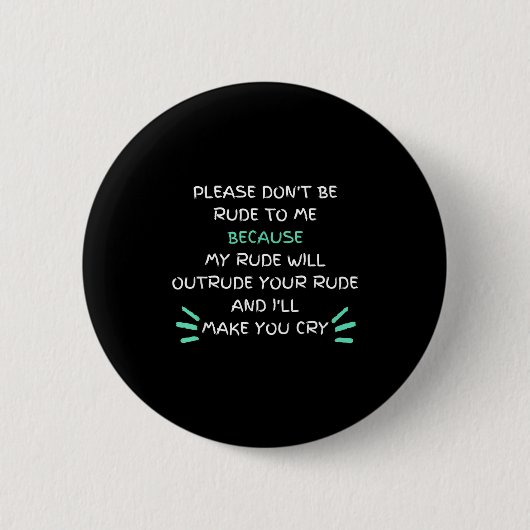 Please Don't Be Rude To Me Funny  Button (Vorderseite)