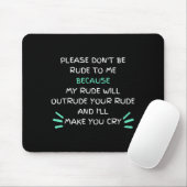 Please Don't Be Rude To Me Funny  Mousepad (Mit Mouse)