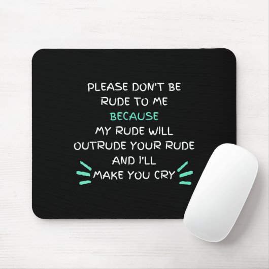 Please Don't Be Rude To Me Funny  Mousepad (Mit Mouse)
