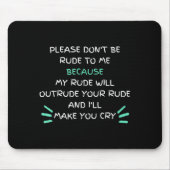 Please Don't Be Rude To Me Funny  Mousepad (Vorne)