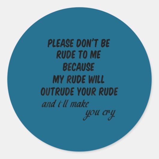 Please Don't Be Rude To Me Funny Quote  Runder Aufkleber (Vorderseite)