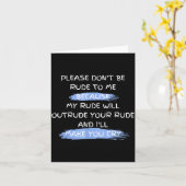 Please Don't Be Rude To Me Funny Saying Karte (Gelbe Blume)