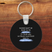 Please Don't Be Rude To Me Funny Saying Schlüsselanhänger (Vorderseite)