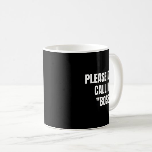 Please Don't Call Me Boss Funny  Kaffeetasse (VorderseiteRechts)