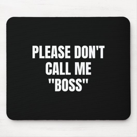 Please Don't Call Me Boss Funny  Mousepad (Vorne)