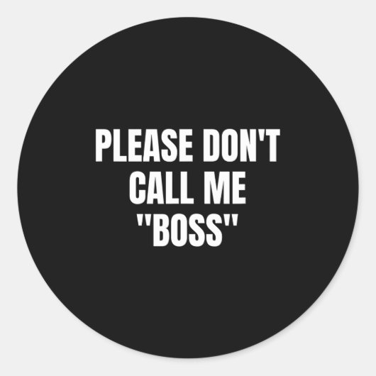 Please Don't Call Me Boss Funny  Runder Aufkleber (Vorderseite)