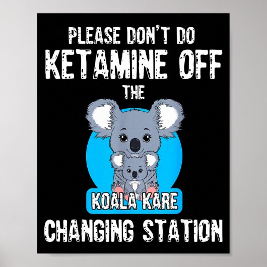 Please Don't Do Ketamine Off The Koala Kare Changi Poster (Vorne)