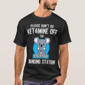 Please Don't Do Ketamine Off The Koala Kare Changi T-Shirt (Vorderseite)