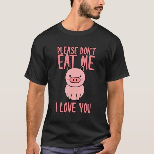Please Don't Eat Me I Love You T-Shirt (Vorderseite)