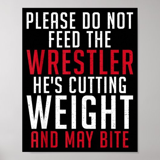 Please Dont Feed The Wrestler He Is Cutting Weight Poster (Vorne)