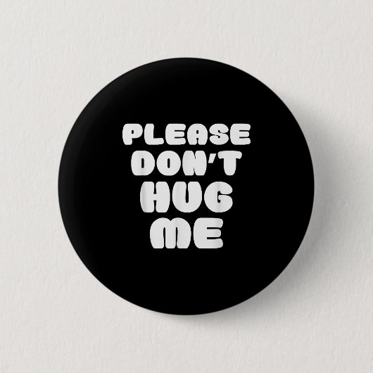 Please Don't Hug Me Funny Button (Vorderseite)