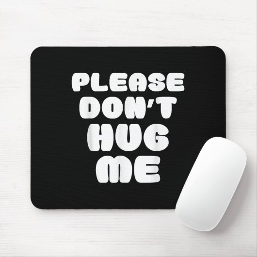 Please Don't Hug Me Funny  Mousepad (Mit Mouse)