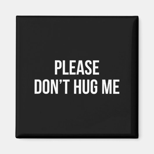 Please Don't Hug Me - Magnet (Vorne)