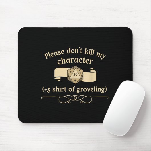 Please Don't Kill My Character +5 Shir Of Grovelin Mousepad (Mit Mouse)