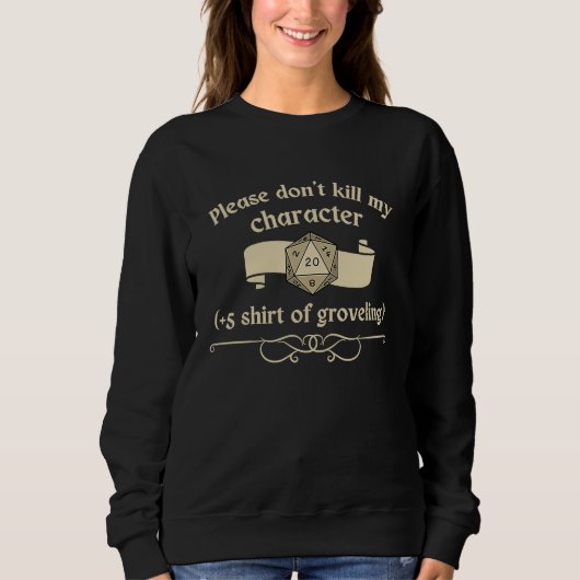 Please don't kill my character +5 shir of grovelin sweatshirt (Vorderseite)