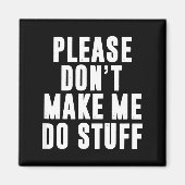 Please Don't Make Me Do Stuff For Lazy Teenager  Magnet (Vorne)