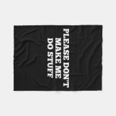 Please Don't Make Me Do Stuff Funny Quotes Sarcast Fleecedecke (Vorderseite (Horizontal))
