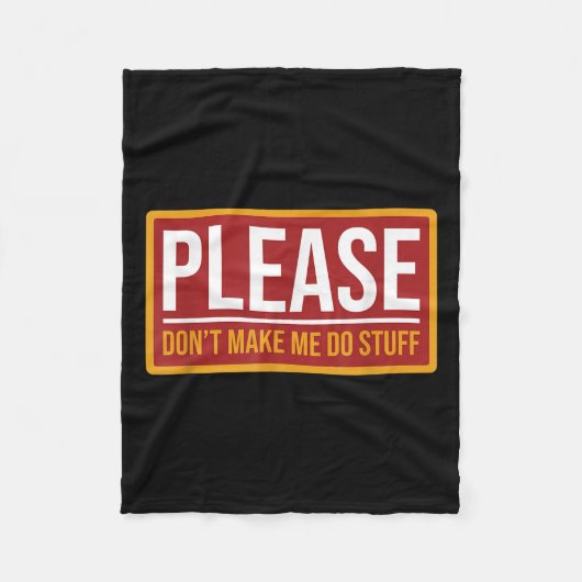 Please Don't Make Me Do Stuff Funny Quotes Sarcast Fleecedecke (Vorderseite)