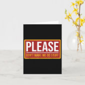 Please Don't Make Me Do Stuff Funny Quotes Sarcast Karte (Gelbe Blume)