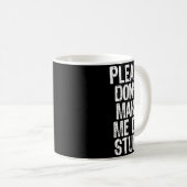 Please Don't Make Me Do Stuff Lazy Funny  Kaffeetasse (VorderseiteRechts)