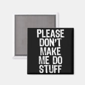 Please Don't Make Me Do Stuff Lazy Funny  Magnet (Vorderseite/Rückseite)