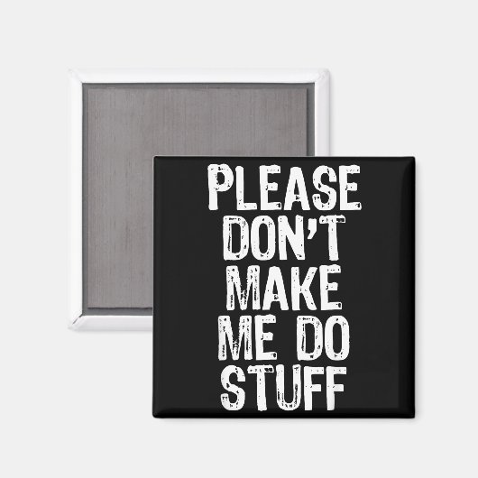 Please Don't Make Me Do Stuff Lazy Funny  Magnet (Vorderseite/Rückseite)