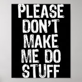 Please Don't Make Me Do Stuff Lazy Funny  Poster (Vorne)