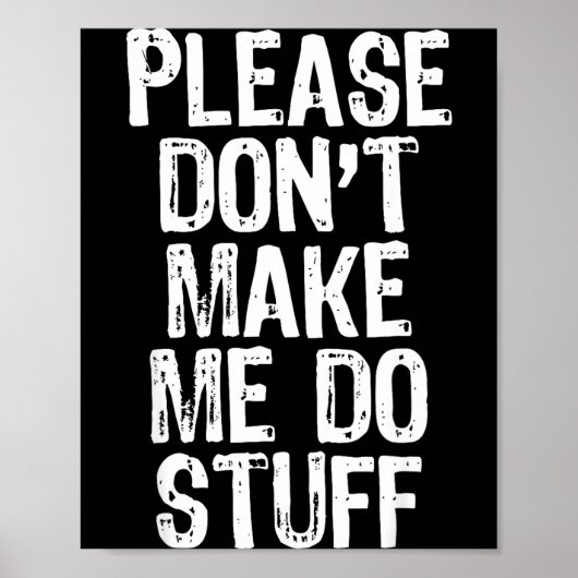 Please Don't Make Me Do Stuff Lazy Funny  Poster (Vorne)