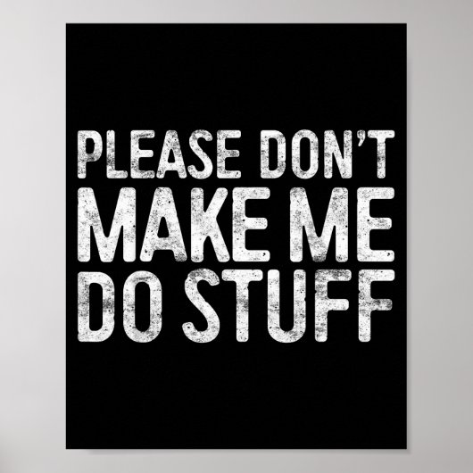 Please Don't Make Me Do Stuff Shirt Adult Kids Laz Poster (Vorne)
