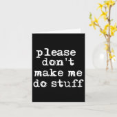 Please Don't Make Me Do Stuff Shirt, Funny Teen  Karte (Gelbe Blume)