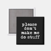 Please Don't Make Me Do Stuff Shirt, Funny Teen  Magnet (Vorderseite/Rückseite)