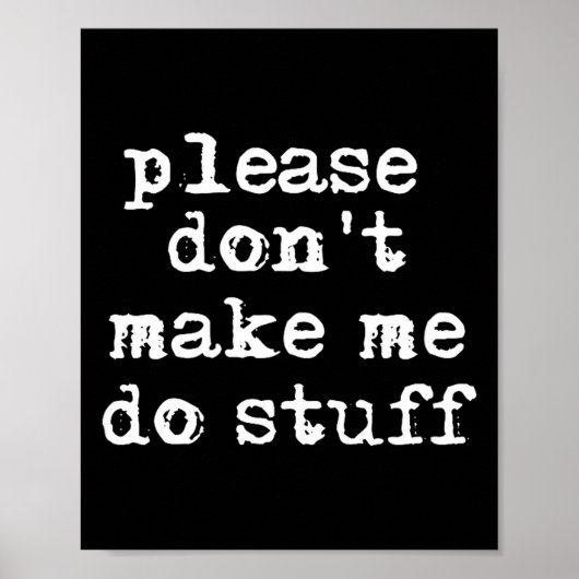 Please Don't Make Me Do Stuff Shirt, Funny Teen Poster (Vorne)