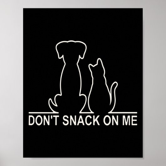 Please Don't Snack On Me,they Are Eating The Cats Poster (Vorne)