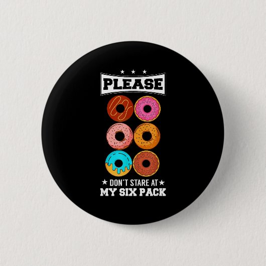 Please Don't Stare At My Six Pack Donut  Button (Vorderseite)