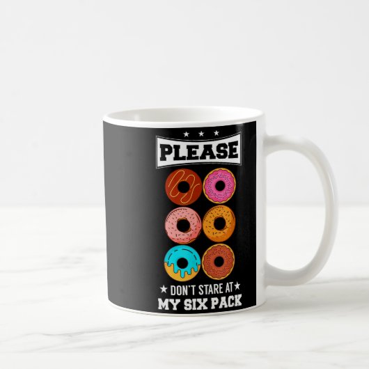 Please Don't Stare At My Six Pack Donut Kaffeetasse (Rechts)