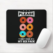 Please Don't Stare At My Six Pack Donut  Mousepad (Mit Mouse)