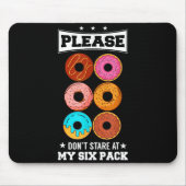 Please Don't Stare At My Six Pack Donut  Mousepad (Vorne)