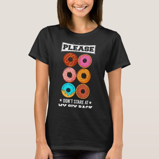 Please Don't Stare At My Six Pack Donut T-Shirt (Vorderseite)