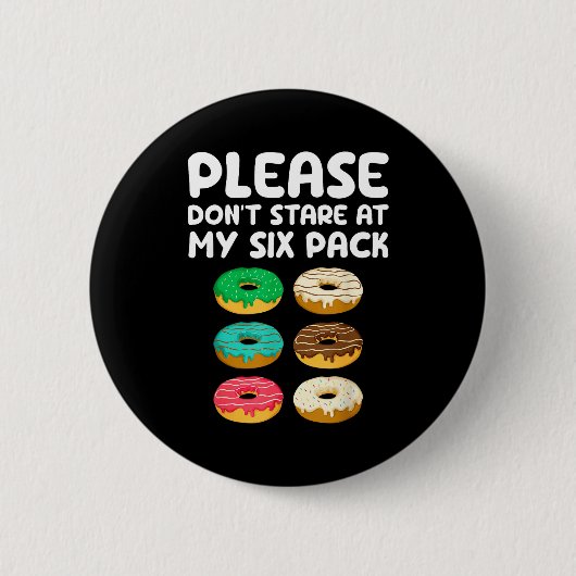 Please Don't Stare At My Six Pack Donuts Abs Funny Button (Vorderseite)