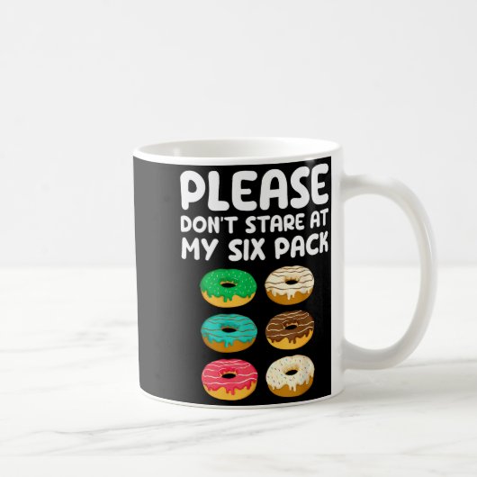 Please Don't Stare At My Six Pack Donuts Abs Funny Kaffeetasse (Rechts)