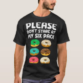 Please Don't Stare At My Six Pack Donuts Abs Funny T-Shirt (Vorderseite)