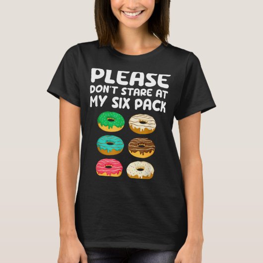 Please Don't Stare At My Six Pack Donuts Abs Funny T-Shirt (Vorderseite)