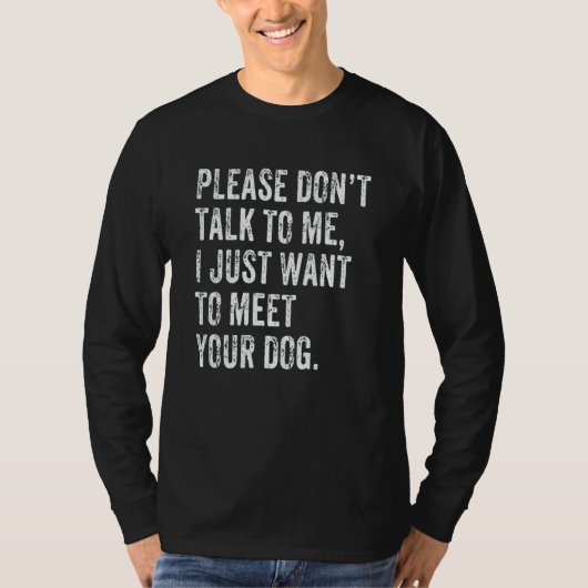 Please Don't Talk Dog Dog Mom Dad Dog Enthusiast T-Shirt (Vorderseite)
