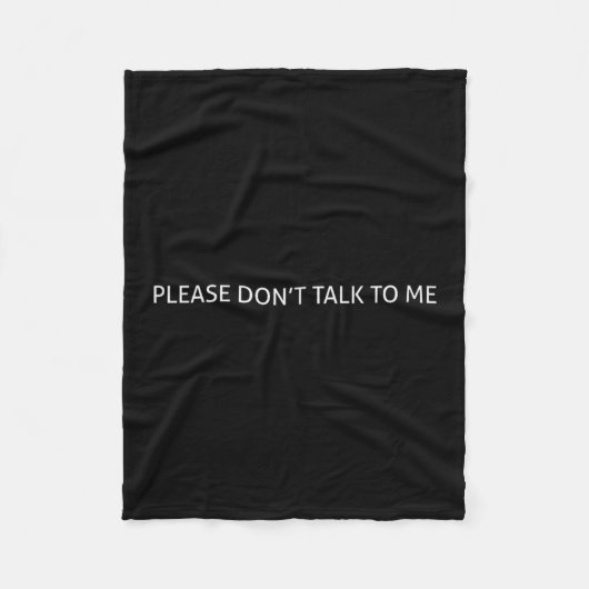 Please Don't Talk To Me Funny Gift Fleecedecke (Vorderseite)