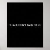 Please Don't Talk To Me Funny Gift  Poster (Vorne)